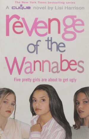 Revenge of the Wannabes by Lisi Harrison