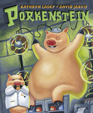 Porkenstein by David Jarvis, Kathryn Lasky