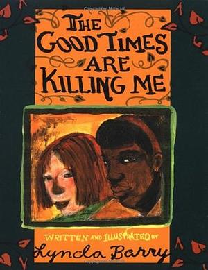 The Good Times are Killing Me by Lynda Barry