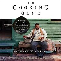 The Cooking Gene by Michael W. Twitty