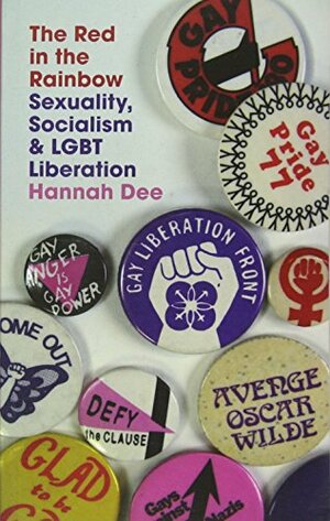 The Red in the Rainbow: Sexuality, Socialism and LGBT Liberation by Hannah Dee