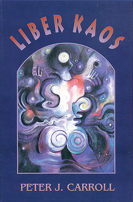 Liber Kaos by Peter J. Carroll