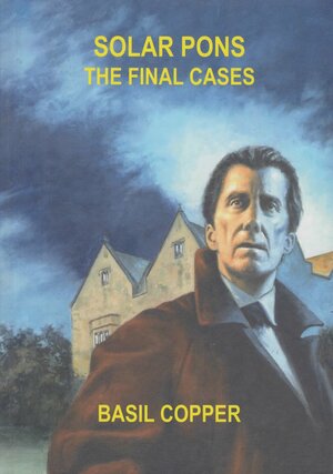 Solar Pons: The Final Cases by Basil Copper