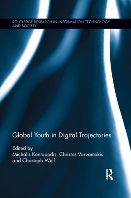 Global Youth in Digital Trajectories by Michalis Kontopodis, Christos Varvantakis, Christoph Wulf