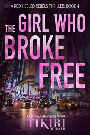 The Girl Who Broke Free by Tikiri Herath