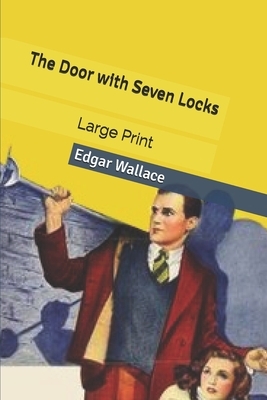 The Door with Seven Locks: Large Print by Edgar Wallace