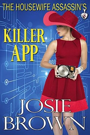 The Housewife Assassin's Killer App by Josie Brown