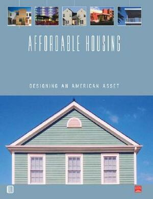 Affordable Housing: Designing an American Asset by Adrienne Schmitz