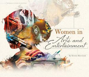 Women in Arts and Entertainment by Kristin Marciniak