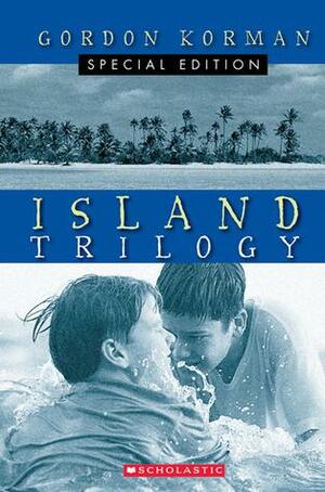 Island Trilogy, #1-3 by Gordon Korman, Gordon Korman