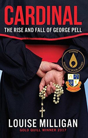 Cardinal: The Rise and Fall of George Pell by Louise Milligan