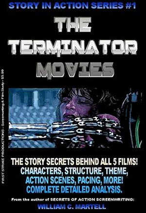 The Terminator Movies (Story In Action Book 1) by William C. Martell