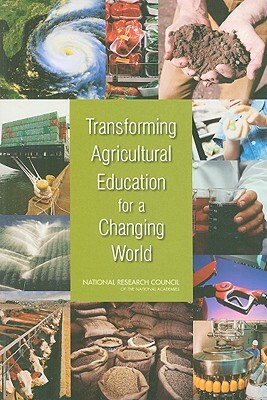 Transforming Agricultural Education for a Changing World by Board on Life Sciences, Division on Earth and Life Studies, National Research Council