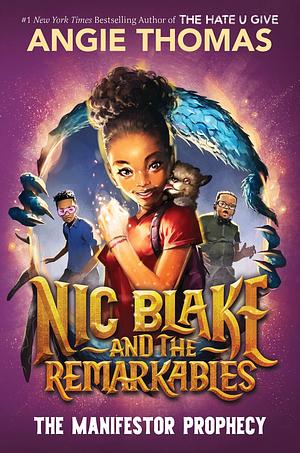 Nic Blake and the Remarkables 1: The Manifestor Prophecy by Angie Thomas