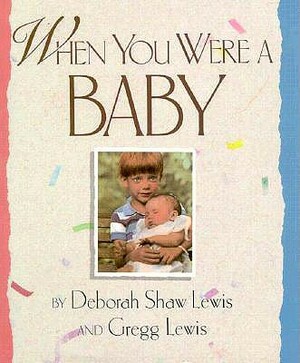 When You Were a Baby by Deborah Shaw Lewis