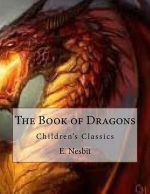 The Book of Dragons: Children's Classics by E. Nesbit