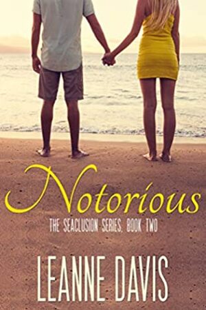 Notorious (Seaclusion Series, Book 2) by Leanne Davis