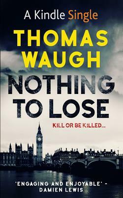 Nothing to Lose by Thomas Waugh