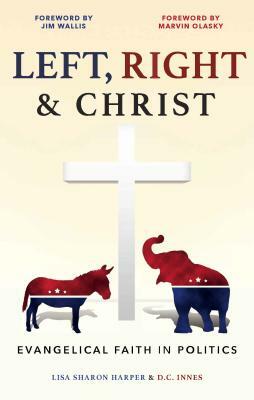 Left, Right & Christ: Evangelical Faith in Politics by D. C. Innes, Lisa Sharon Harper