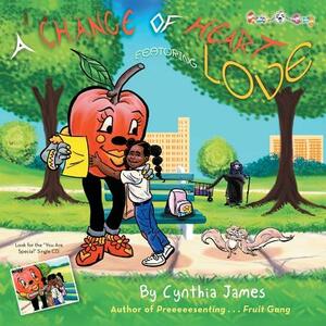 A Change of Heart: Featuring Love by Cynthia James