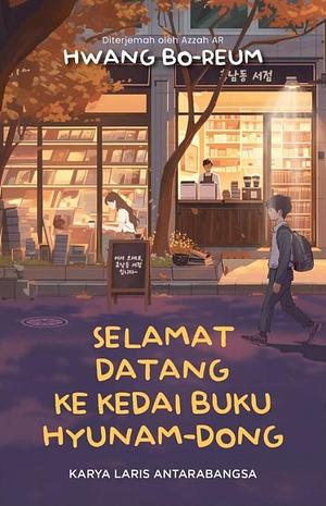 Selamat Datang ke Kedai Buku Hyunam-Dong by Hwang Bo-Reum, Hwang Bo-Reum, Azzah A.R.