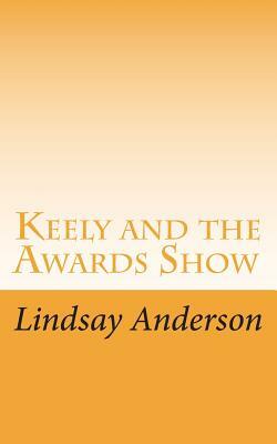 Keely and the Awards Show by Lindsay Anderson