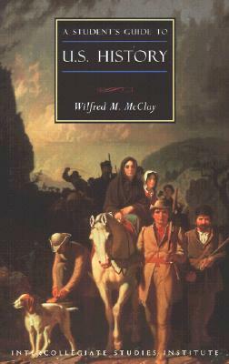 A Student's Guide to U.S. History by Wilfred M. McClay