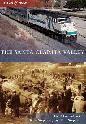 The Santa Clarita Valley by Kim Stephens, Dr Alan Pollack, E. J. Stephens