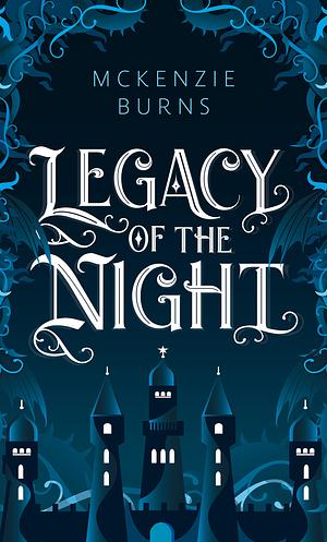 Legacy of the Night by McKenzie Burns