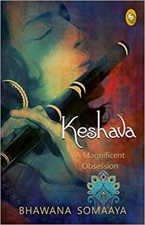 Keshava: A Magnificent Obsession by Bhawana Somaaya