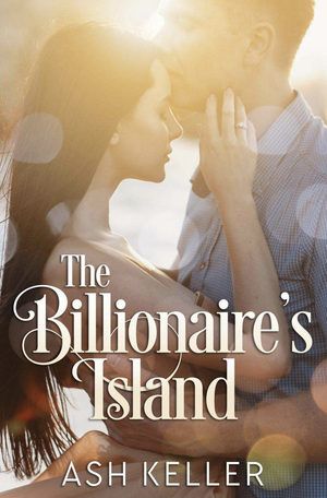 The Billionaire's Island by Ash Keller