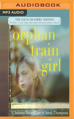 Orphan Train Girl: The Young Readers' Edition of Orphan Train by Christina Baker Kline