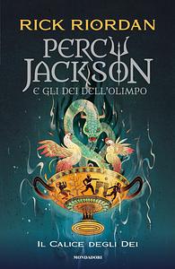 Percy Jackson e Il Calice degli Dei by Rick Riordan