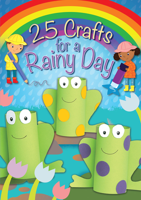 25 Crafts for a Rainy Day by Christina Goodings