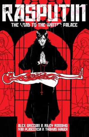 Rasputin, Volume 1: The Road to the Winter Palace by Riley Rossmo, Alex Grecian