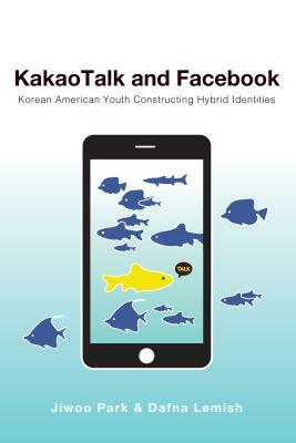 KakaoTalk and Facebook; Korean American Youth Constructing Hybrid Identities by Dafna Lemish, Jiwoo Park