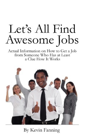 Let's All Find Awesome Jobs by Kevin Fanning