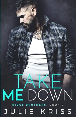 Take Me Down by Julie Kriss