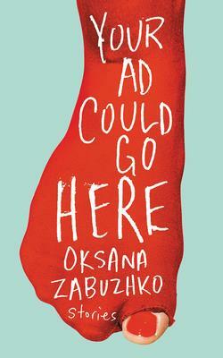 Your Ad Could Go Here by Oksana Zabuzhko