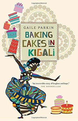 Baking Cakes in Kigali by Gaile Parkin