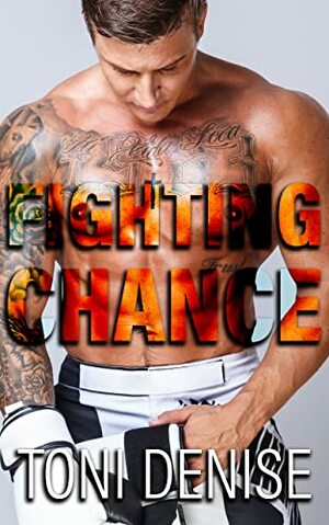 Fighting Chance: A Steamy Sports Contemporary Billionaire Romance 	 by Toni Denise