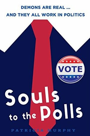 Souls to the Polls: A Maggie Frew Novel (Demon Campaign Series Book 1) by Patricia Murphy