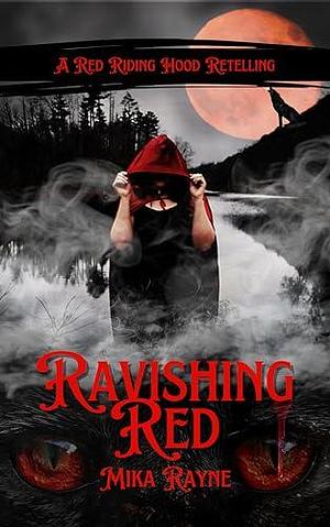 Ravishing Red: A Red Riding Hood Retelling by Mika Rayne, Mika Rayne
