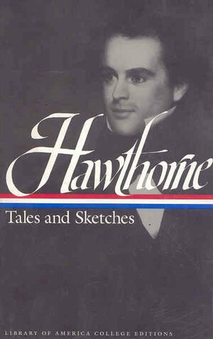 Hawthorne: Tales and Sketches by Roy Harvey Pearce, Nathaniel Hawthorne