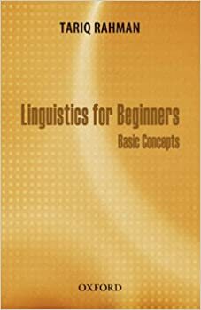 Linguistics for Beginners: Basic Concepts by Tariq Rahman