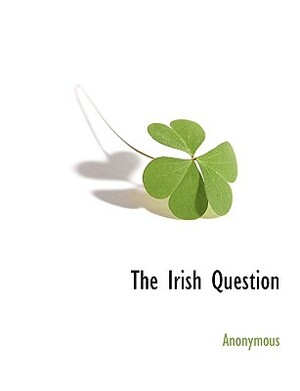 The Irish Question by William Ewart Gladstone