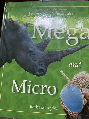 Mega and Micro by Barbara Taylor