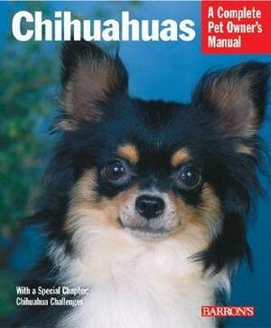 Chihuahuas: Everything about Purchase, Care, Nutrition, Behavior, and Training by D. Caroline Coile