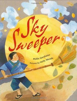 Sky Sweeper by Phillis Gershator, Holly Meade