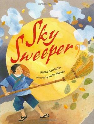 Sky Sweeper by Holly Meade, Phillis Gershator